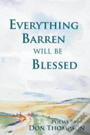 Everything Barren Will Be Blessed