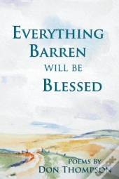 Everything Barren Will Be Blessed