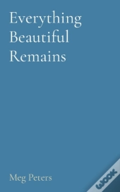 Everything Beautiful Remains