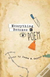 Everything Becomes A Poem