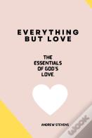 Everything But Love