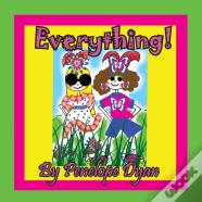 Everything!