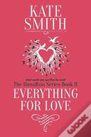 Everything For Love