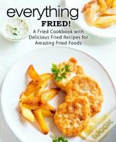 Everything Fried!
