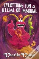 Everything Fun Is Illegal Or Immoral