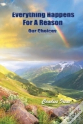 Everything Happens For A Reason: Our Choices