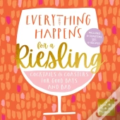 Everything Happens For A Riesling