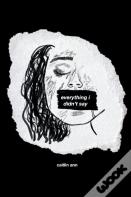 Everything I Didn'T Say