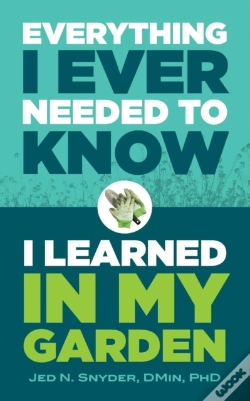 Capa do artigo Everything I Ever Needed To Know I Learned In My Garden