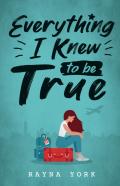 Everything I Knew To Be True