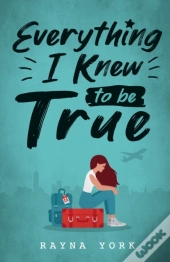 Everything I Knew To Be True