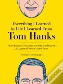 Everything I Learned In Life I Learned From Tom Hanks