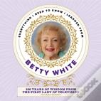 Everything I Need To Know I Learned From Betty White