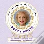 Everything I Need To Know I Learned From Betty White