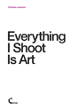 Everything I Shoot Is Art - Preview