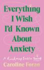 Everything I Wish I'D Known About Anxiety - Preview