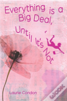 Everything Is A Big Deal, Until It'S Not