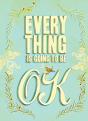 Everything Is Going To Be Ok - Preview