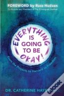 Everything Is Going To Be Okay!