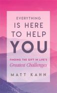 Everything Is Here To Help You