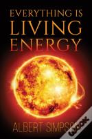 Everything Is Living Energy