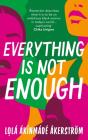 Everything Is Not Enough - Preview