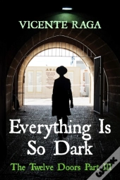 Everything Is So Dark