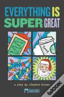 Everything Is Super Great