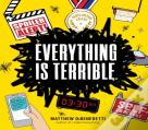 Everything Is Terrible.