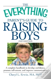 Everything Parent'S Guide To Raising Boys