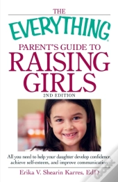 Everything Parent'S Guide To Raising Girls