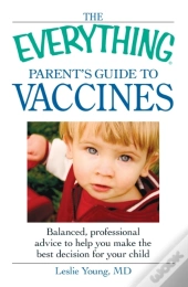 Everything Parent'S Guide To Vaccines