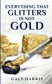 Everything That Glitters Is Not Gold