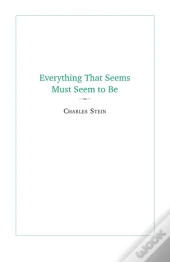 Everything That Seems Must Seem To Be