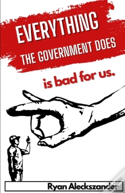 Capa do artigo Everything The Government Does Is Bad For Us