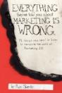 Everything They'Ve Told You About Marketing Is Wrong - Preview