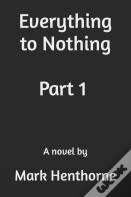 Everything To Nothing
