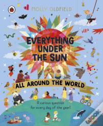 Everything Under The Sun: All Around The World
