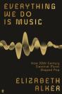 Everything We Do Is Music: How 20th-Century Classical Music Shaped Pop - Preview