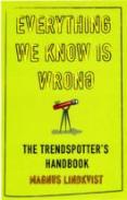 Everything We Know Is Wrong
