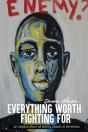 Everything Worth Fighting For: An Explor - Preview