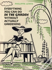 Capa do artigo Everything You Can Do In The Garden Without Actually Gardening
