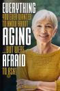 Everything You Ever Wanted To Know About Aging ...But Were Afraid To Ask! - Preview