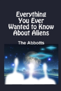 Everything You Ever Wanted To Know About Aliens - Preview