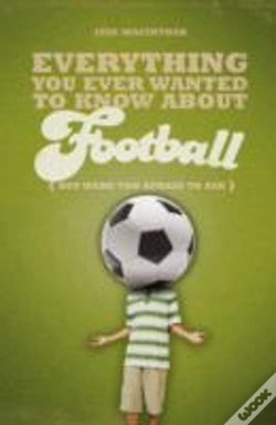 Capa do artigo Everything You Ever Wanted To Know About Football But Were Too Afraid To Ask