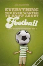 Capa do artigo Everything You Ever Wanted To Know About Football But Were Too Afraid To Ask