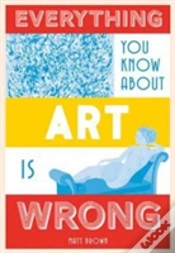 Capa do artigo Everything You Know About Art Is Wrong
