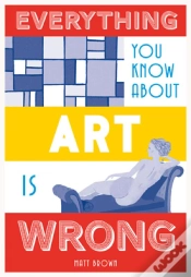 Capa do artigo Everything You Know About Art Is Wrong