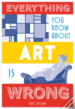 Capa do artigo Everything You Know About Art Is Wrong