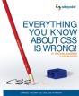 Everything You Know About Css Is Wrong! - Preview